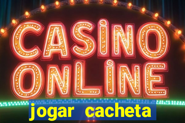 jogar cacheta online valendo dinheiro